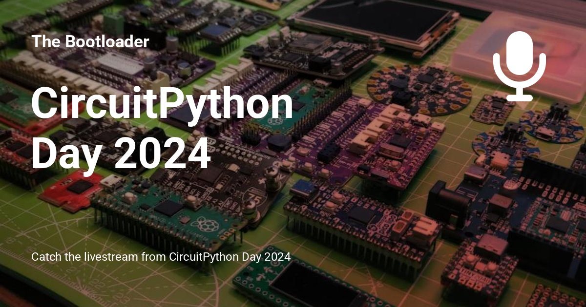 CircuitPython Day 2024 - The Bootloader
